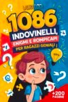 1086 INDOVINELLI, ENIGMI e ROMPICAPO per Ragazzi Geniali (7-15 anni): 13 LIBRI IN 1: Regalo Perfetto per Bambino e Bambina di 6, 8 e 10 anni. Libri per ... la Mente: Giochi Logici e Intelligenti