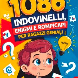 1086 INDOVINELLI, ENIGMI e ROMPICAPO per Ragazzi Geniali (7-15 anni): 13 LIBRI IN 1: Regalo Perfetto per Bambino e Bambina di 6, 8 e 10 anni. Libri per ... la Mente: Giochi Logici e Intelligenti