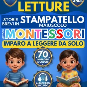 Prime Letture Metodo Montessori XXL: 35 Storie in Stampatello Maiuscolo per Bambini di 6 Anni con Legenda Illustrata, 70 Immagini, Audiolibro, Schede Parole e Diploma per Imparare a Leggere da Soli