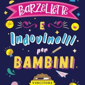 Barzellette per Bambini: 500+ barzellette e indovinelli per bambini per ridere in famiglia, sconfiggere la noia e stimolare la mente