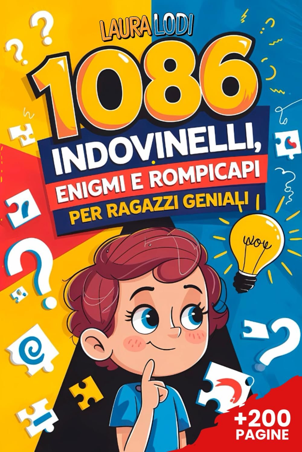 1086 INDOVINELLI, ENIGMI e ROMPICAPO per Ragazzi Geniali (7-15 anni): 13 LIBRI IN 1: Regalo Perfetto per Bambino e Bambina di 6, 8 e 10 anni. Libri per Stimolare la Mente: Giochi Logici e Intelligenti 1086 INDOVINELLI, ENIGMI e ROMPICAPO per Ragazzi Geniali (7-15 anni): 13 LIBRI IN 1: Regalo Perfetto per Bambino e Bambina di 6, 8 e 10 anni. Libri per Stimolare la Mente: Giochi Logici e Intelligenti