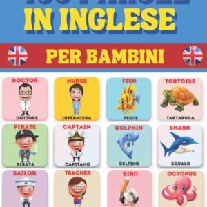 400 Parole in Inglese per Bambini: Con Splendide Illustrazioni a Colori, Consigliato per Bambini dai 4 ai 12 Anni ma utilissimo anche per ragazzi più grandi o adulti.