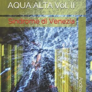 ACQUA ALTA vol. II: Sindrome di Venezia: 2