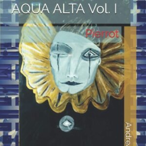 ACQUA ALTA vol. Io: Pierrot: 1