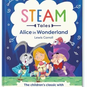 Alice in Wonderland: The children's classic with 20 hands-on STEAM projects (STEAM Tales Book 2) (English Edition)