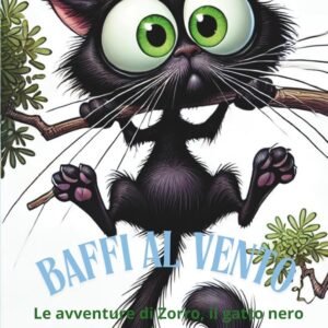 BAFFI AL VENTO -Le avventure di Zorro, il gatto nero: Storie divertenti di gatti e amici – Libro illustrato comico per bambini 6-8 anni