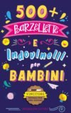 Barzellette per Bambini: 500+ barzellette e indovinelli per bambini per ridere in famiglia, sconfiggere la noia e stimolare la mente | VINCITORE 2021 | Idea Regalo Libro Bambini 6 - 11 Anni