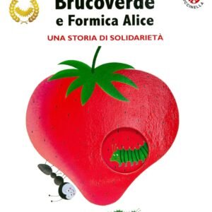 Brucoverde e Formica Alice. Una storia di solidarietà. Le storie di Brucoverde. Ediz. un colore