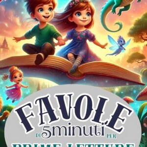 FAVOLE PER BAMBINI DI 5 MINUTI IN STAMPATELLO MAIUSCOLO,PRIME LETTURE,LIBRO PER IMPARARE A LEGGERE,PRIME LETTURE 6 ANNI,FAVOLE PER BAMBINI 6 ANNI: Prime letture 6 anni STAMPATELLO MAIUSCOLO, A COLORI
