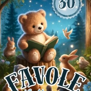 Favole Per Bambini 0-3 Anni: 30 favole bellissime ,30 Fiabe della Buonanotte, Storie con dolcissimi animali Illustrate a Colori. Insegnamenti... e quotidiane per imparare divertendosi