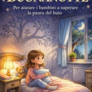 Favole della Buonanotte per bambini 4-8 anni: Storie per superare la paura del buio e dormire sereni.: 12 racconti progressivi con domande sulle Emozioni per Genitori e Bambini.