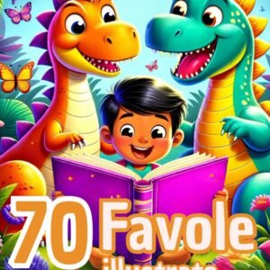 Favole sui Dinosauri: Fiabe Illustrate per Bambini 3-7 Anni con Valori di Amicizia e Coraggio
