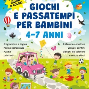 GIOCHI E PASSATEMPI PER BAMBINI 4-7 ANNI: +140 GIOCHI A COLORI. Enigmistica e logica, parole intrecciate, puzzle, labirinti, differenze e intrusi, unisci i puntini, disegni da colorare… e molto altro!