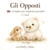Gli Opposti: in inglese per imparare giocando 3-7 anni (Imparare l’inglese giocando – Concetti base con Shiny Bear e Fluffy Bunny Vol. 1)
