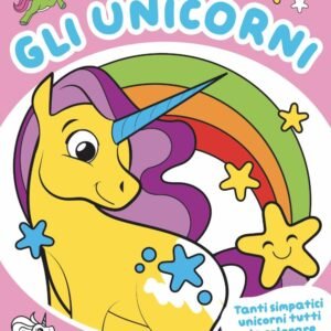 Gli unicorni. Io Color. Ediz. un colore