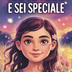 HAI 10 ANNI E SEI SPECIALE: Storie ispiratrici su Coraggio, Amicizia, Autostima e Fiducia in Sé Stesse. Un regalo per bambine di 10 anni che vogliono sentirsi capite e valorizzate