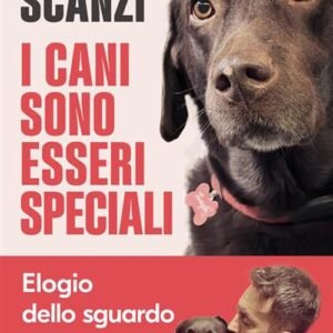 I cani sono esseri speciali. Elogio dello sguardo rasoterra