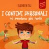 I confini personali mi rendono più forte: Libro illustrato per bambini sulla sicurezza personale e fisica, sul spazio personale, sulle parti intime e sul ... dei bambini) (World of Kids Emotions)