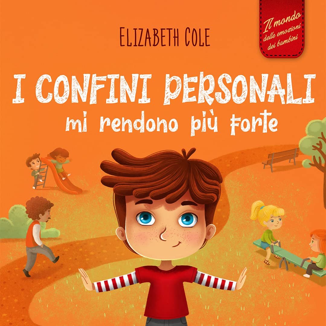 I confini personali mi rendono più forte: Libro illustrato per bambini sulla sicurezza personale e fisica, sul spazio personale, sulle parti intime e sul ... dei bambini) (World of Kids Emotions)