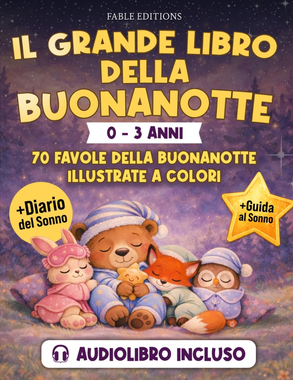 IL GRANDE LIBRO DELLA BUONANOTTE (0-3 anni): Audiolibro Incluso | 70 Favole Illustrate + Guida al Sonno & Diario del Sonno | Il Rituale della Nanna per Bimbi Sereni e Genitori Finalmente Riposati