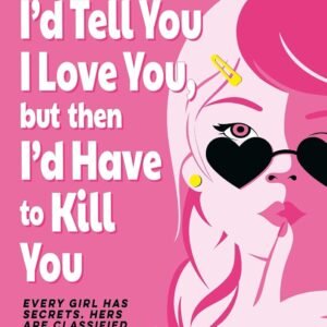 I'd Tell You I Love You, but then I'd Have to Kill You: Book 1: the million copy selling series set at an elite boarding school for spies (Gallagher Girls) (English Edition)