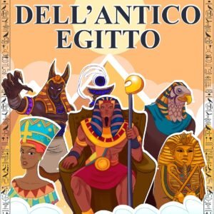 Il grande libro dell’Antico Egitto: L’Egittologia per bambini spiegata in modo divertente: gli dèi, le piramidi, i miti e molto altro - Con immagini da colorare (Storia e mitologia per bambini)