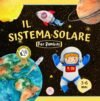 Il sistema solare spiegato ai bambini: Scopri i pianeti, il Sole e la Luna. (Libri educativi per bambini)