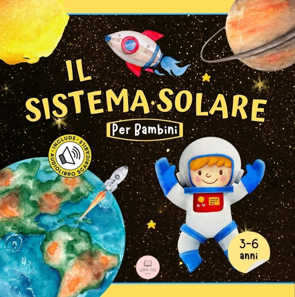 Il sistema solare spiegato ai bambini: Scopri i pianeti, il Sole e la Luna. (Libri educativi per bambini)
