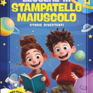 Impara a Leggere in Stampatello Maiuscolo: Prime Letture Divertenti per Bambini di 6 Anni – Storie Facili e Educative