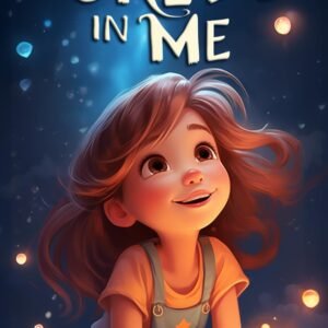 Io credo in me: Un magico libro per bambini, in grado di far crescere la fiducia in sé stessi e far emergere il potenziale che si nasconde dentro ognuno di noi