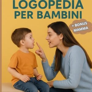 Io e Te – Logopedia per Bambini: Attività, giochi e illustrazioni per stimolare il linguaggio in modo naturale e divertente dai 2 ai 6 anni