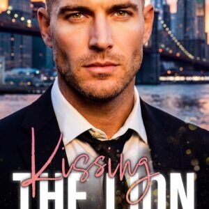 Kissing the Lion: Amore segreto, cupcake e un bambino inaspettato (Cuori in fiamme Vol. 9)