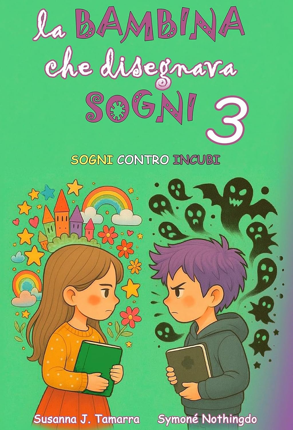 LA BAMBINA CHE DISEGNAVA SOGNI 3: Sogni Contro Incubi: Libro per bambini fantasy e di avventura con insegnamenti e valori morali racconti per bambini coraggiosi (IL SOTTOBOSCO INCANTATO)