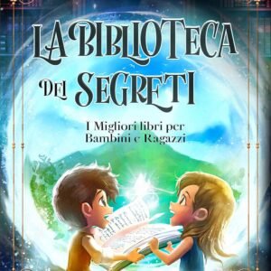 La Biblioteca dei Segreti: I Migliori libri per Bambini e Ragazzi