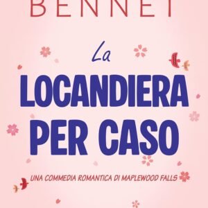 La Locandiera per Caso: Una commedia romantica frizzante in una piccola città (Maplewood Falls Vol. 1)