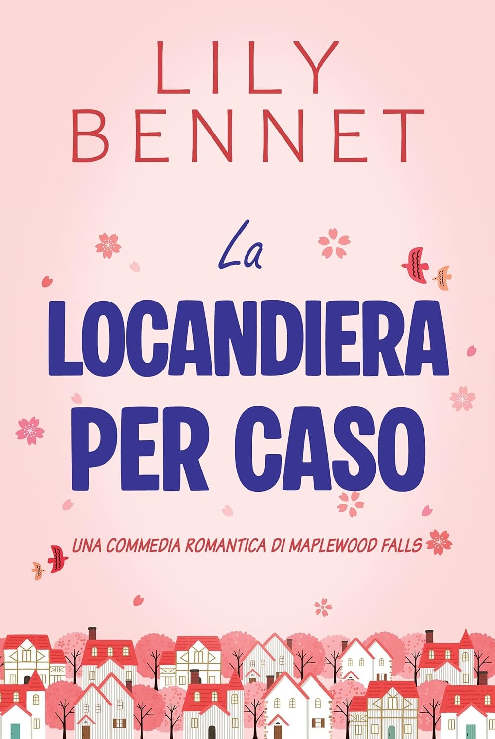 La Locandiera per Caso: Una commedia romantica frizzante in una piccola città (Maplewood Falls Vol. 1)