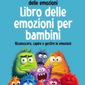La banda dei mostri delle emozioni - Libro delle emozioni per bambini: Riconoscere, capire e gestire le emozioni