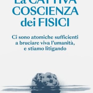 La cattiva coscienza dei fisici