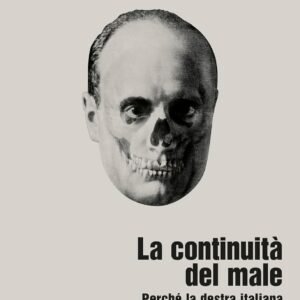 La continuità del maschio. Perché la destra italiana è ancora fascista