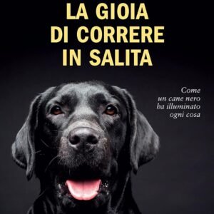 La gioia di correre in salita. Come un cane nero ha illuminato ogni cosa