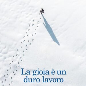 La gioia è un duro lavoro