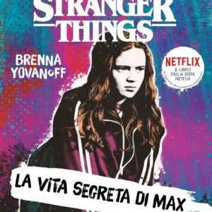 La vita segreta di Max. Il romanzo ufficiale di Stranger Things
