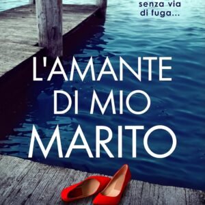 L'amante di mio marito: Un thriller psicologico irresistibile con un colpo di scena da togliere il fiato