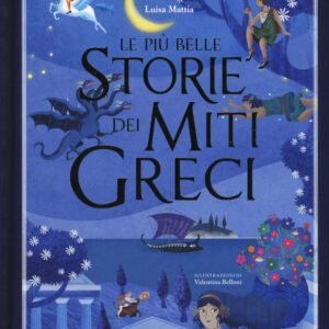 Le più belle storie dei miti greci. Ediz. illustrata