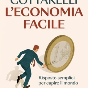L'economia facile. Risposte semplici per capire il mondo