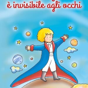 L'essenziale è invisibile agli occhi. Ediz. un colore