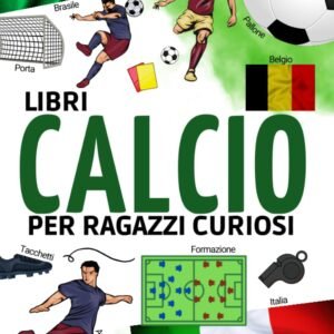 Libri calcio: Libro sul calcio per bambini dai 7 ai 12 anni | Per scoprire la storia, le regole, i campionati, la Coppa del Mondo, ma anche i migliori... | Rivista documentaria speciale sul calcio