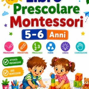 Libro Prescolare Montessori 5-6 Anni: Pregrafismo, Prescrittura e Precalcolo per Preparare i Bambini alla Prima Elementare