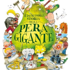 L'incredibile storia della pera gigante. Ediz. un colore