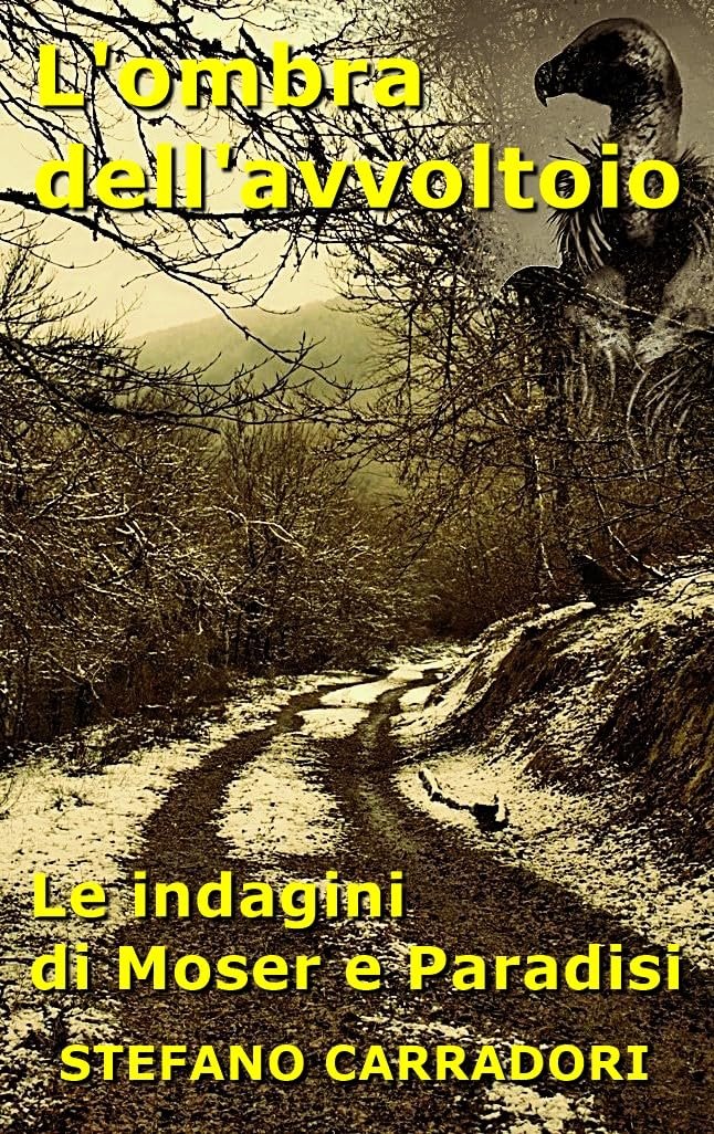 L'ombra dell'avvoltoio: Le indagini di Moser e Paradisi - volume 15